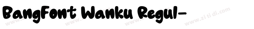 BangFont Wanku Regul字体转换